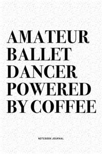 Amateur Ballet Dancer Powered By Coffee