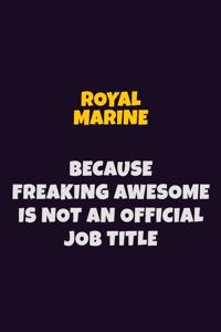 Royal Marine, Because Freaking Awesome Is Not An Official Job Title