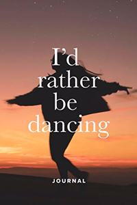 I'd Rather Be Dancing Journal
