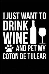 I just want to drink wine and pet my Coton de Tulear 6 x 9 120 pages Journal Notebook