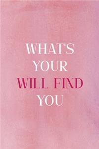 What's Your Will Find You