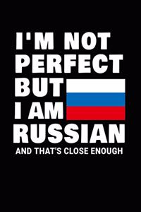 I'm Not Perfect But I Am Russian And That's Close Enough