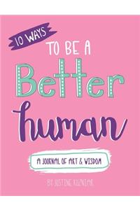 10 Ways To Be A Better Human