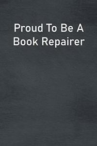 Proud To Be A Book Repairer