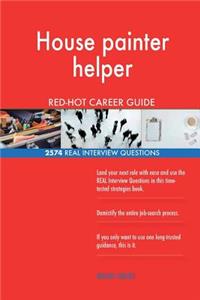 House painter helper RED-HOT Career Guide; 2574 REAL Interview Questions