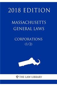 Massachusetts General Laws - Corporations (1/2) (2018 Edition)
