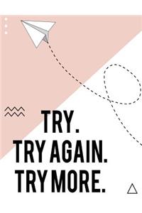 Try. try again. try more.