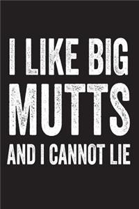 I Like Big Mutts And I Cannot Lie