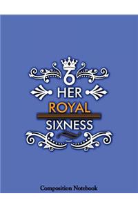 Her Royal Sixness Composition Notebook