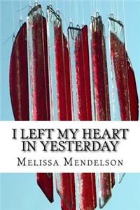 I Left My Heart in Yesterday