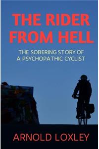 Rider from Hell: The Sobering Story of a Psychopathic Cyclist