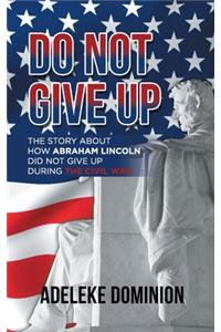 Do Not Give Up