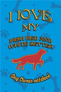 I Love My Irish Red and White Setter - Dog Owner Notebook