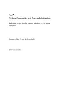 Radiation Protection for Human Missions to the Moon and Mars