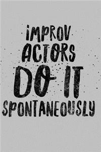 Improv Actors Do It Spontaneously