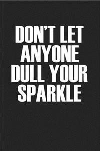 Don't Let Anyone Dull Your Sparkle