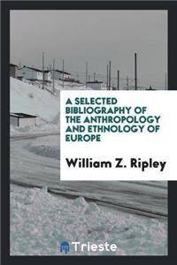 Selected Bibliography of the Anthropology and Ethnology of Europe