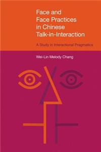 Face and Face Practices in Chinese Talk-In-Interaction