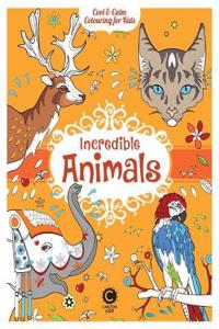 Cool & Calm Colouring for Kids: Incredible Animals