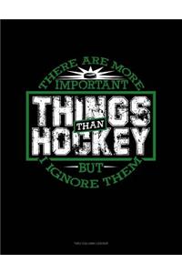 There Are More Important Things Than Hockey - But I Ignore Them: Unruled Composition Book