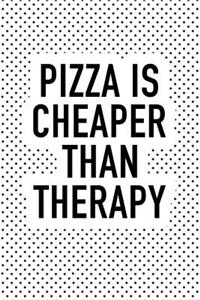Pizza Is Cheaper Than Therapy