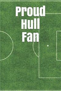 Proud Hull Fan: A Unofficial Football Themed Notebook Journal for Your Everyday Needs