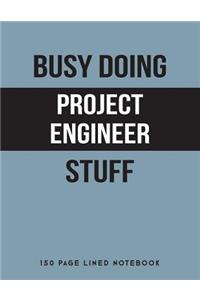 Busy Doing Project Engineer Stuff