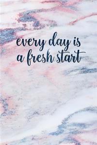 Every Day Is a Fresh Start