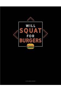 Will Squat for Burgers