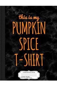 This Is My Pumpkin Spice Composition Notebook