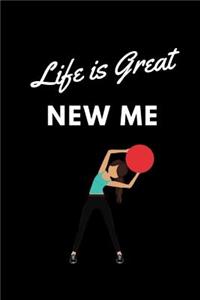 Life Is Great New Me