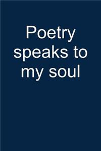 Poetry Speaks to My Soul