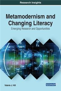 Metamodernism and Changing Literacy: Emerging Research and Opportunities