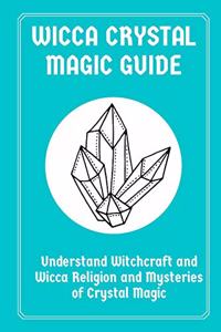Wicca Crystal Magic Guide