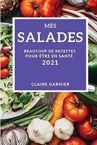 Mes Salades 2021 (My Salad Recipes 2021 French Edition)