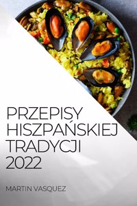 Przepisy HiszpaŃskiej Tradycji 2022