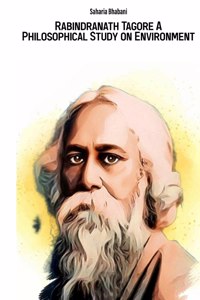 Rabindranath Tagore A Philosophical Study on Environment