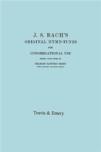 J.S. Bach's Original Hymn-Tunes for Congregational Use. (Facsimile 1922).