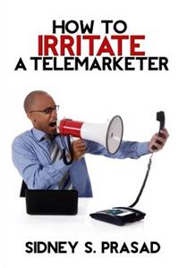 How To Irritate A Telemarketer
