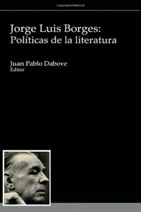 Jorge Luis Borges: Políticas de la Literatura