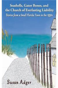 Seashells, Gator Bones, and the Church of Everlasting Liability