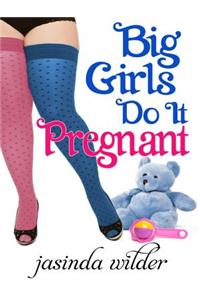 Big Girls Do It Pregnant