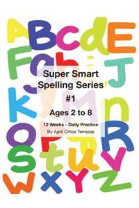 Super Smart Spelling Series #1, 12 weeks Daily Practice, Ages 2 to 8, Spelling, Writing, and Reading, Pre-Kindergarten, Kindergarten
