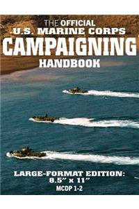 The Official US Marine Corps Campaigning Handbook: Large Format (USMC McDp 1-2): Rise Above the Fog of War to Achieve Your Objective - Full-Size 8.5 X 11 Edition!