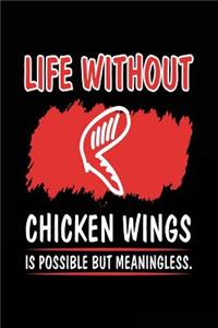 Life Without Chicken Wings Is Possible But Meaningless.