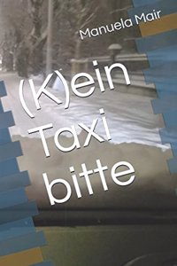 (k)Ein Taxi Bitte