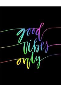 Good Vibes Only