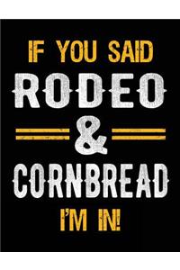 If You Said Rodeo & Cornbread I'm In