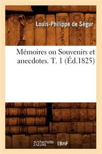 Mémoires Ou Souvenirs Et Anecdotes. T. 1 (Éd.1825)