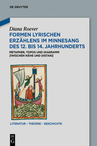 Formen Lyrischen Erzählens Im Minnesang Des 12. Bis 14. Jahrhunderts